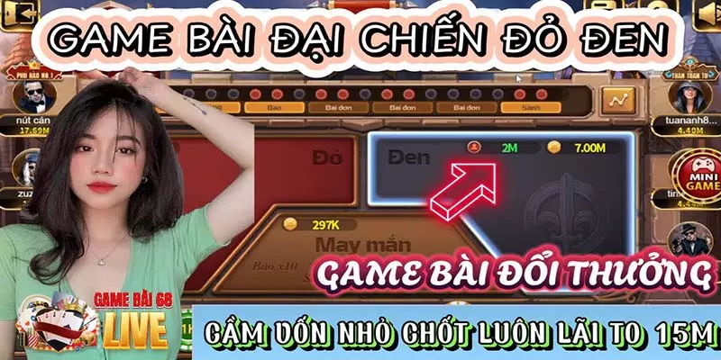 Đại Chiến Đỏ Đen 68 game bài - Vốn nhỏ chốt lãi to